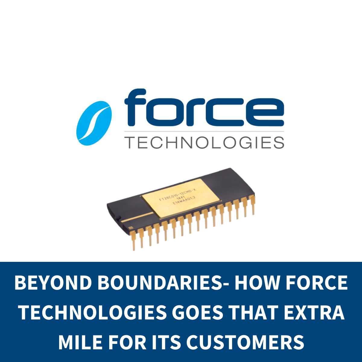 Beyond Boundaries- How Force Technologies goes that extra mile for its customers