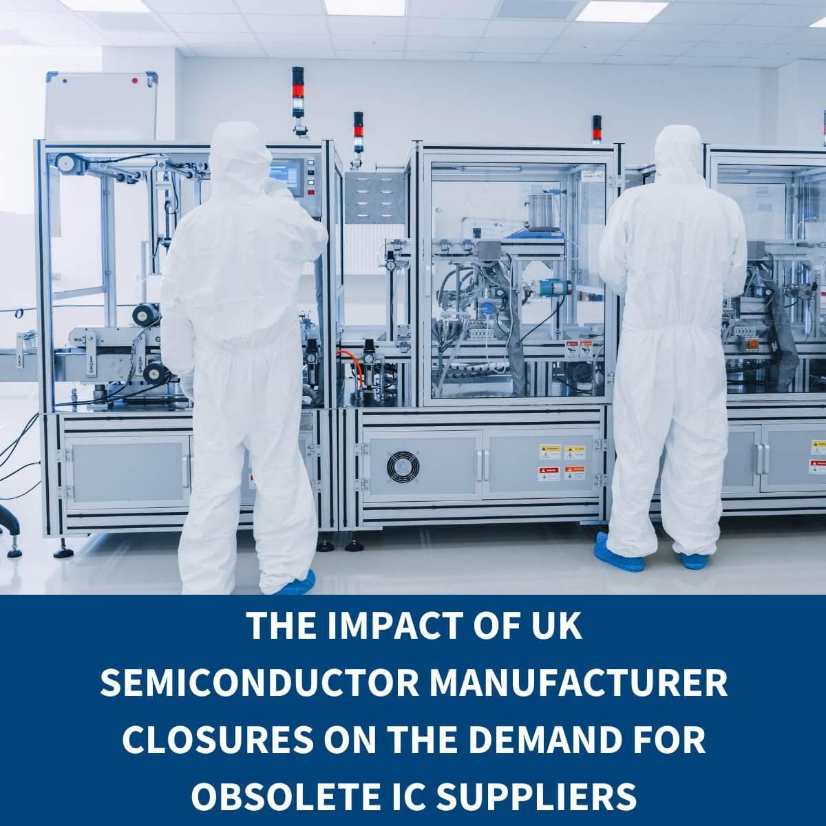 The Impact of UK Semiconductor Manufacturer Closures on the Demand for Obsolete IC Suppliers