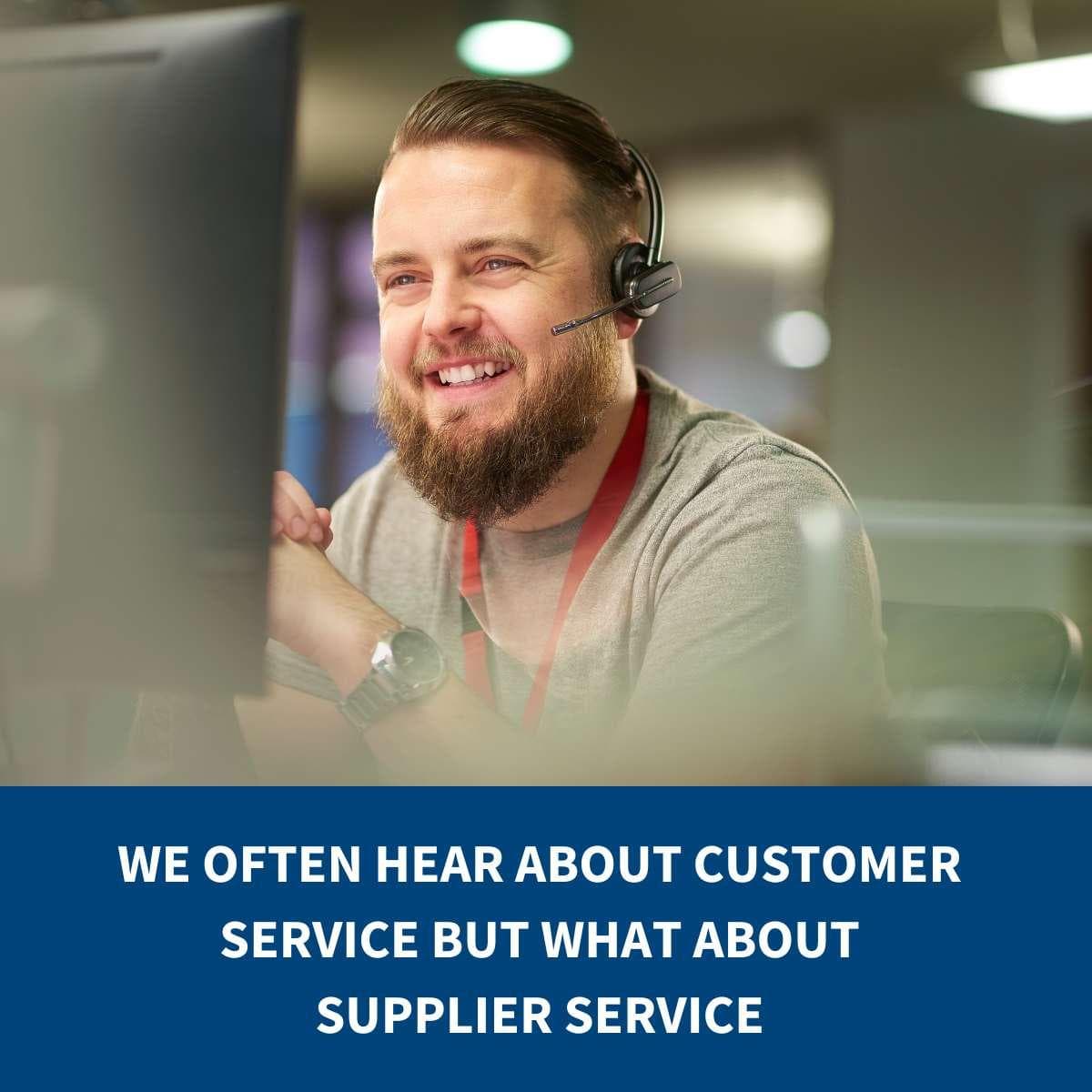 We often hear about Customer Service but what about Supplier Service