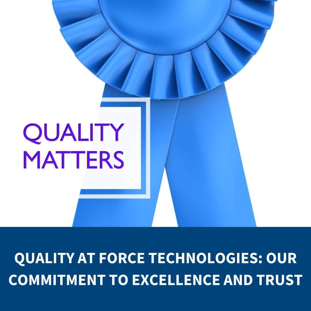 Quality at Force Technologies: Our Commitment to Excellence and Trust