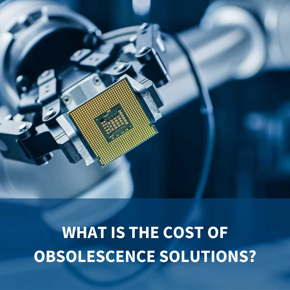What Is The Cost Of Obsolescence Solutions?